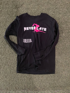 Never 2 Late Long Sleeve